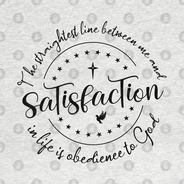 The straightest line between me and satisfaction in life is obedience to God |  God Got Me by FlyingWhale369
